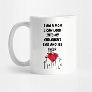 I am a Mom I can look into my children... Mug